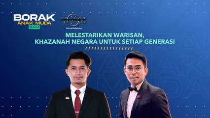 Borak Anak Muda: Melestarikan warisan dan khazanah negara untuk setiap generasi