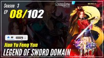 【Jian Yu Feng Yun】 S3 Ep. 08 (100) - The Legend Of Sword Domain | Donghua -   1080P