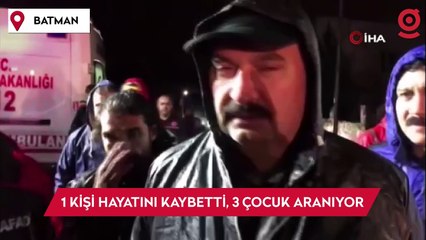 Batman’daki selde 1 kişi hayatını kaybetti, 3 çocuk aranıyor