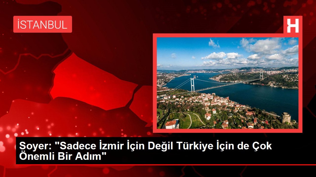 Soyer: "Sadece İzmir İçin Değil Türkiye İçin de...