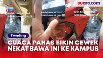 Cuaca Panas Bikin Cewek Nekat Bawa Barang Ini ke Kampus: Bisa Buat Wudhu Sekalian