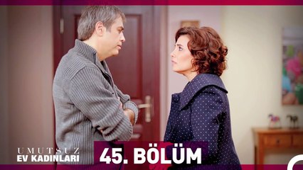 Umutsuz Ev Kadınları 45. Bölüm