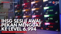 IHSG Sesi II Awal Pekan Menguat ke Level 6.994