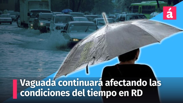 Vaguada continuará afectando las condiciones del tiempo. Aquí el pronóstico para la República Dominicana