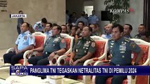 Panglima Tegas Soal Netralitas TNI di Pemilu: Silahkan Lapor Jika Prajurit Tak Netral