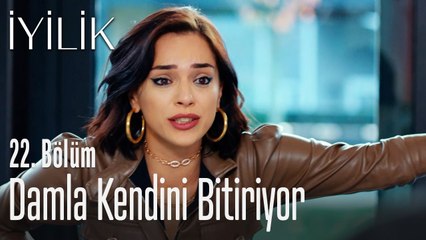 Damla kendini bitiriyor - İyilik 22. Bölüm