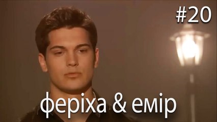 феріха & емір #20 - Сила кохання Феріхи