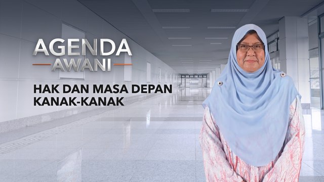 Agenda AWANI: Hak dan masa depan kanak-kanak