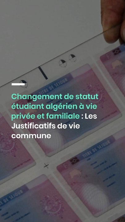 Changement de statut étudiant algérien à vie privée et familiale : Les Justificatifs de vie commune