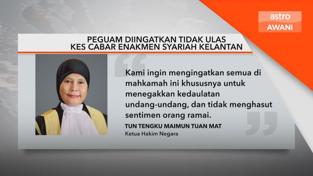 Peguam diingatkan tidak ulas kes cabar Enakmen Syariah Kelantan