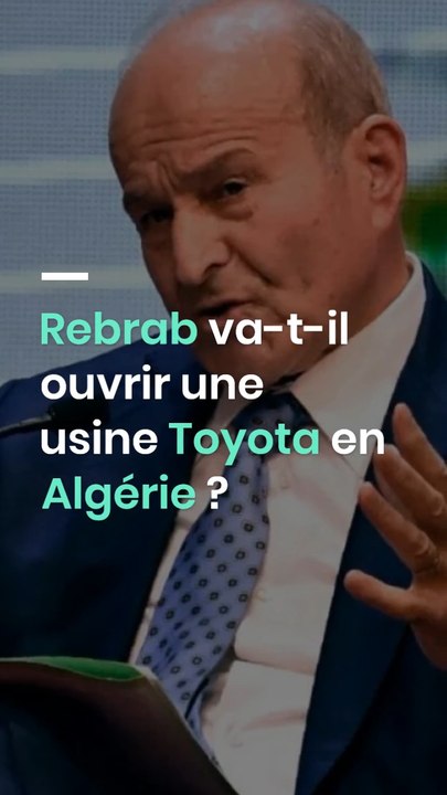 Rebrab va-t-il ouvrir une usine Toyota en Algérie ?