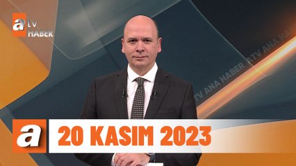 atv Ana Haber | 20 Kasım 2023