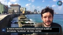 El nuevo ministro de Derechos Sociales alabó la dictadura gloriosa de Fidel Castro