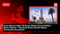 İzmir Barosu'ndan '20 Kasım Dünya Çocuk Hakları Günü' Eylemi: 