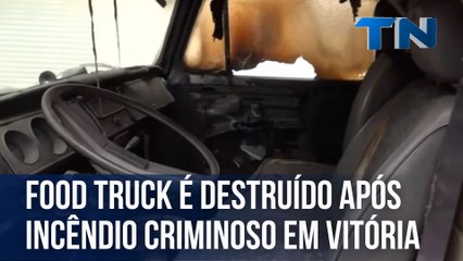 Food truck é destruído após incêndio criminoso em Vitória