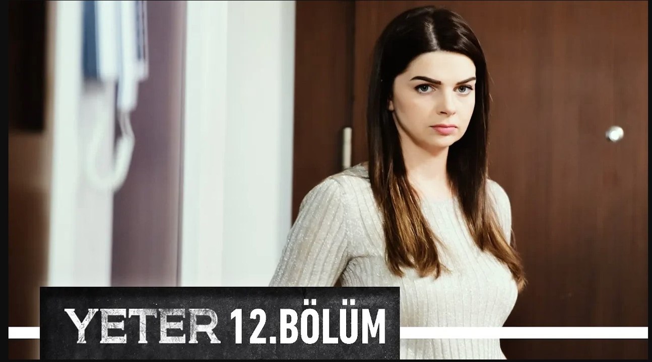 Yeter 12. Bölüm