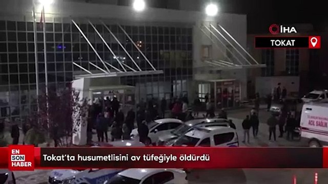 Tokat'ta husumetlisini av tüfeğiyle öldürdü