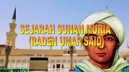 SUNAN MURIA ATAU RADEN UMAR SAID ADALAH PUTRA SUNAN KALIJAGA