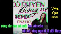 Có Duyên Không Nợ Remix Version 3 - Thúy Loan cover
