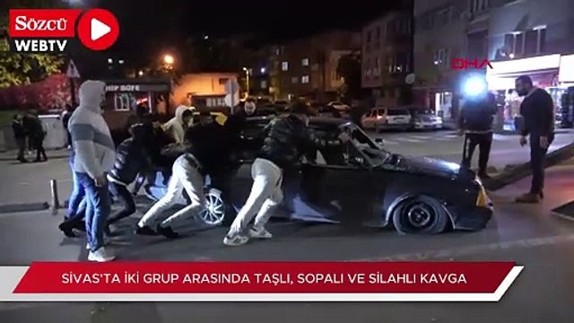 Sivas'ta iki grup arasında taşlı, sopalı ve silahlı kavga