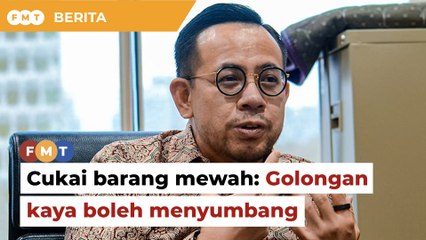 Cukai barang mewah bolehkan golongan kaya beri sumbangan, kata timbalan menteri