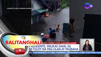 Mga residente sa Northern Samar, inilikas dahil sa pagbaha | BT