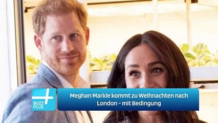 Meghan Markle kommt zu Weihnachten nach London - mit Bedingung