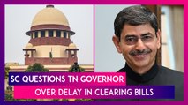 Supreme Court Of India Questions Tamil Nadu Governor Rn Ravi Over Delay In Clearing Bills