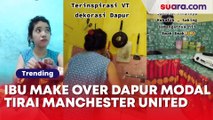 Ibu Make Over Dapur Budget Rp 60 Ribu dan Modal Tirai Manchester United, Hasilnya