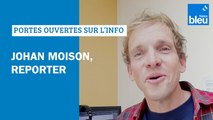 Portes ouvertes sur l'information : Johan Moison, reporter à Saint-Brieuc à France Bleu Armorique