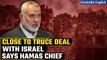 Israel Hamas War: Hamas chief says 'close to reaching' truce deal with Israel amid war | Oneindia