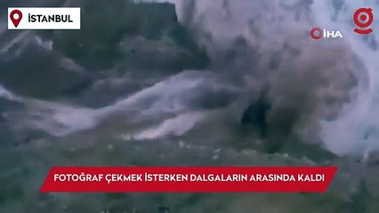 Fotoğraf çekmek isterken dalgaların arasında kaldı