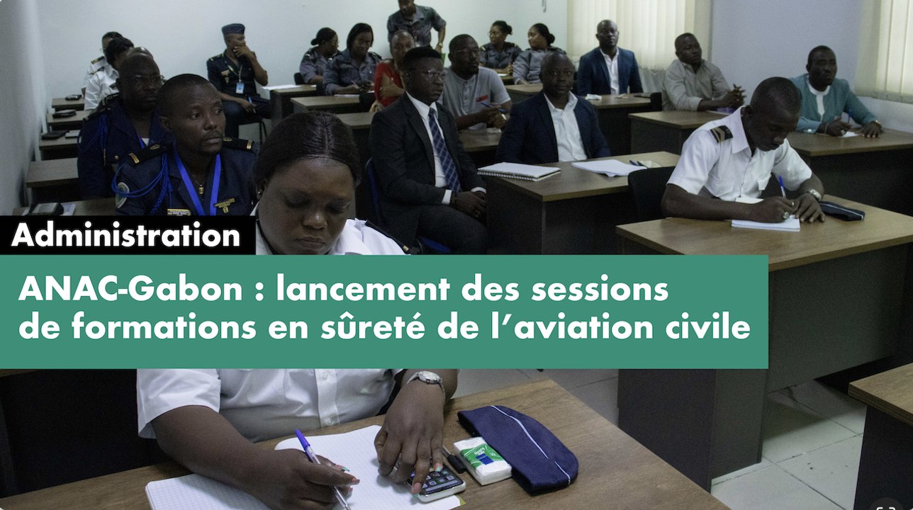 [#Reportage] ANAC-Gabon : lancement des sessions de formations en sûreté de l’aviation civile