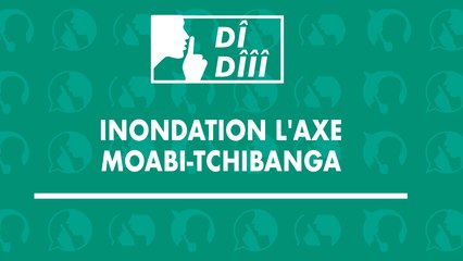 [#Dîdîîî] #Gabon - Innondation l'axe Moabi-Tchibanga