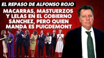 Alfonso Rojo: “Macarras, mastuerzos y lelas en el Gobierno Sánchez, pero quien manda es Puigdemont”