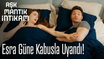 Esra güne kabusla uyandı! - Aşk Mantık İntikam