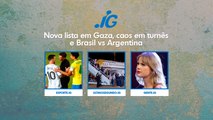 NOVA LISTA EM GAZA, CAOS EM TURNÊS E BRASIL VS ARGENTINA