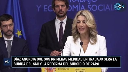 Díaz anuncia que sus primeras medidas en Trabajo será la subida del SMI y la reforma del subsidio de paro
