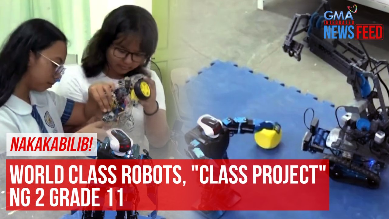 World class robots, "class project" ng 2 Grade 11 | GMA Integrated Newsfeed