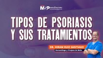 Reconoce y enfrenta la psoriasis en sus múltiples formas junto a un dermatólogo - #ExclusivoMSP