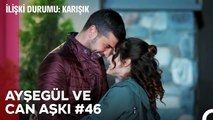 Baştan Sona Ayşegül ve Can Aşkı (Part 46) - İlişki Durumu Karışık