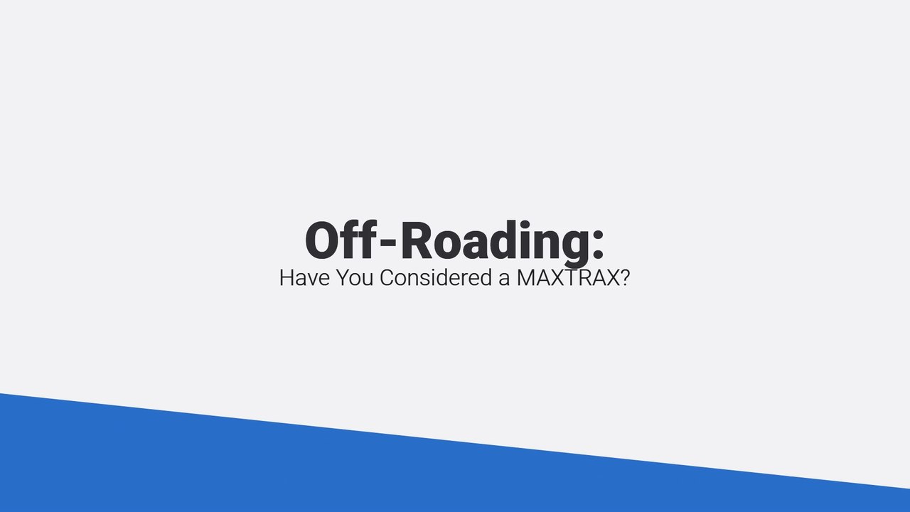 Off-Roading: Have You Considered a MAXTRAX?