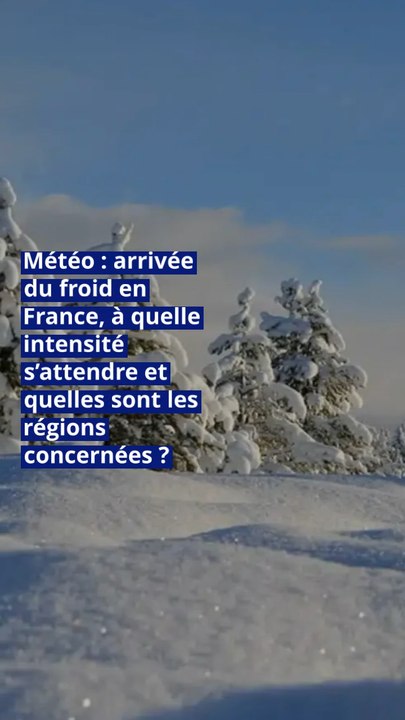 Météo : arrivée du froid en France, à quelle intensité s’attendre et quelles sont les régions concernées ?
