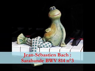 Jean-Sébastien Bach : Sarabande BWV 814/3