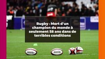 Rugby : Mort d'un champion du monde à seulement 58 ans dans de terribles conditions