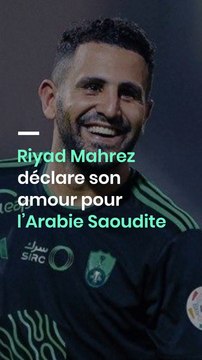 Riyad Mahrez déclare son amour pour l’Arabie Saoudite