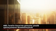 ABD, İsrail'in Gazze'ye saldırılarını desteklemiyor