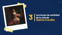 Lecciones de santidad de la vida de Santa Cecilia