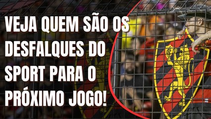 SPORT TEM DESFALQUES PARA PRÓXIMO CONFRONTO? CONFIRA