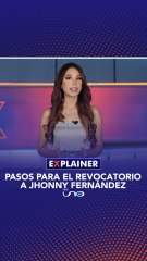 #RedUnoExplainer  | Revocatorio a Jhonny Fernández: ¿Cuáles son los pasos?
